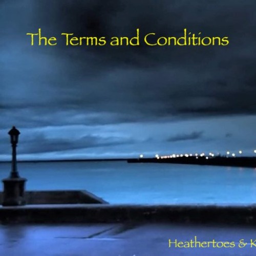 The Terms and Conditions (Heathertoes & KC)
