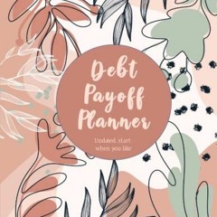 [Get] [EPUB KINDLE PDF EBOOK] Debt Payoff Planner: Boho Chic Debt Repayment Planner | Plan To Be Deb