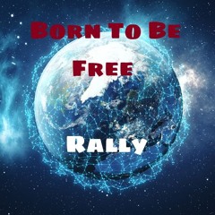 Born To Be Free - Rally