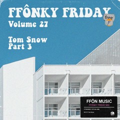 FFONKY FRIDAY Vol.27 - Tom Snow - part 3 (Vinyl Mix)