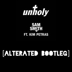 Sam Smith ft. Kim Petras - Unholy (Alterated Bootleg)