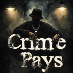 CRIME PAYS