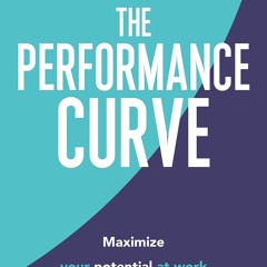 P.D.F.??DOWNLOAD?? Performance Curve The Maximize Your Potential at Work while Strengthening