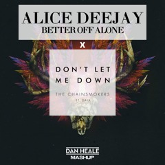 Alice Deejay x The Chainsmokers - Better Off Alone x Don't Let Me Down (Dan Heale Edit) [Sped Up]
