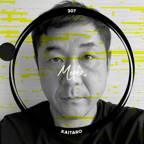 MEOKO Podcast Series | Kaitaro (live) (#307)