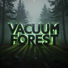 Vacuum Forest