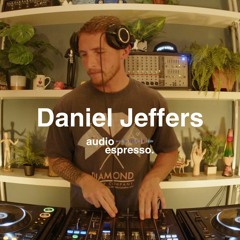 Daniel Jeffers (DJ Set) | Audio Espresso