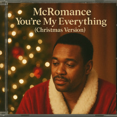 McRomance – You’re My Everything (This Christmas)
