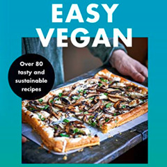 ACCESS EPUB 📖 What Vegans Eat – Easy Vegan!: Over 80 Tasty and Sustainable Recipes b