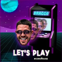 BRAGGA - Let's Play 🕹️ #COROHOUSE