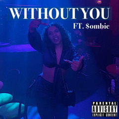Without You (feat. $ombie)