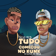 MTG - TUDO COMEÇOU NO KUNK [[DJ LG PROD E DJ L DE PAULA]] MC GORDINHO DO C E MC LUKINHA DA LAC