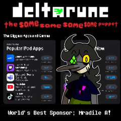 World's Best Sponsor; Mradile A! [Deltarune; The Same Same Same Same Puppet]