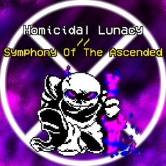 HOMICIDAL LUNACY // SYMPHONY OF THE ASCENDED.