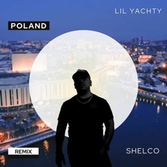 POLAND - LIL YACHTY(Shelco Remix)