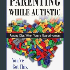 PDF [READ] ⚡ Parenting while Autistic: Raising Kids When You're Neurodivergent (Adulting while Aut
