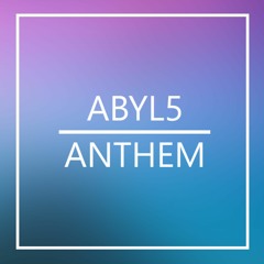 ABYL5 - Anthem