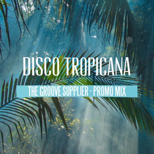 The Groove Supplier - Disco Tropicana Promo Mix (The Light release)