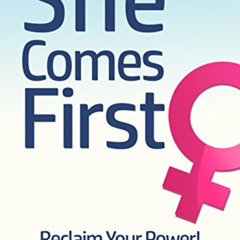 GET KINDLE 💛 She Comes First: Reclaim Your Power! by  Brian Nox [KINDLE PDF EBOOK EP