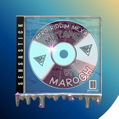AFRO RIDDIM MEXA MIXTAPE - BY MAROGH [FREE EDIT PACK]