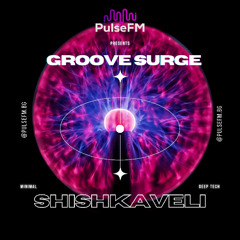 Groove Surge #044 by Pavel Kaleev presents SHISHKAVELI