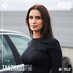 Tanzhaus FM #009 - Yeliz