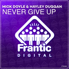 Mick Doyle & Hayley Duggan - Never Give Up (Frantic Digital)