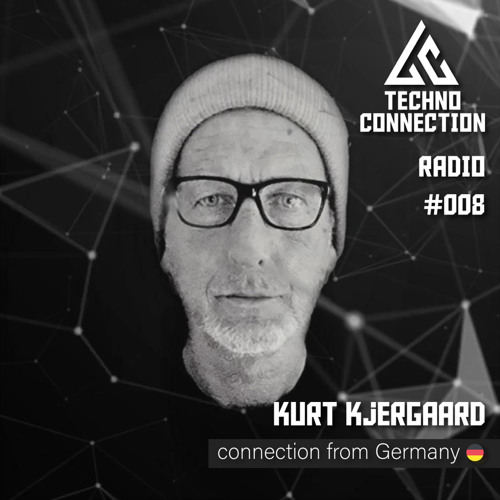 Techno Connection Radio #008 - Kurt Kjergaard