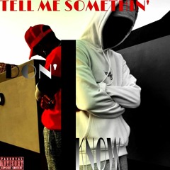 Tell Me Somethin' I Don' Know (feat. T.Flame Walker)