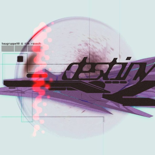 BAUGRUPPE90 & Tim Rausch - Destiny