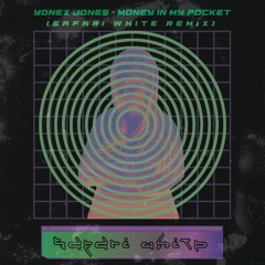 Yonex Jones - Money In My Pocket (Safari White Remix)