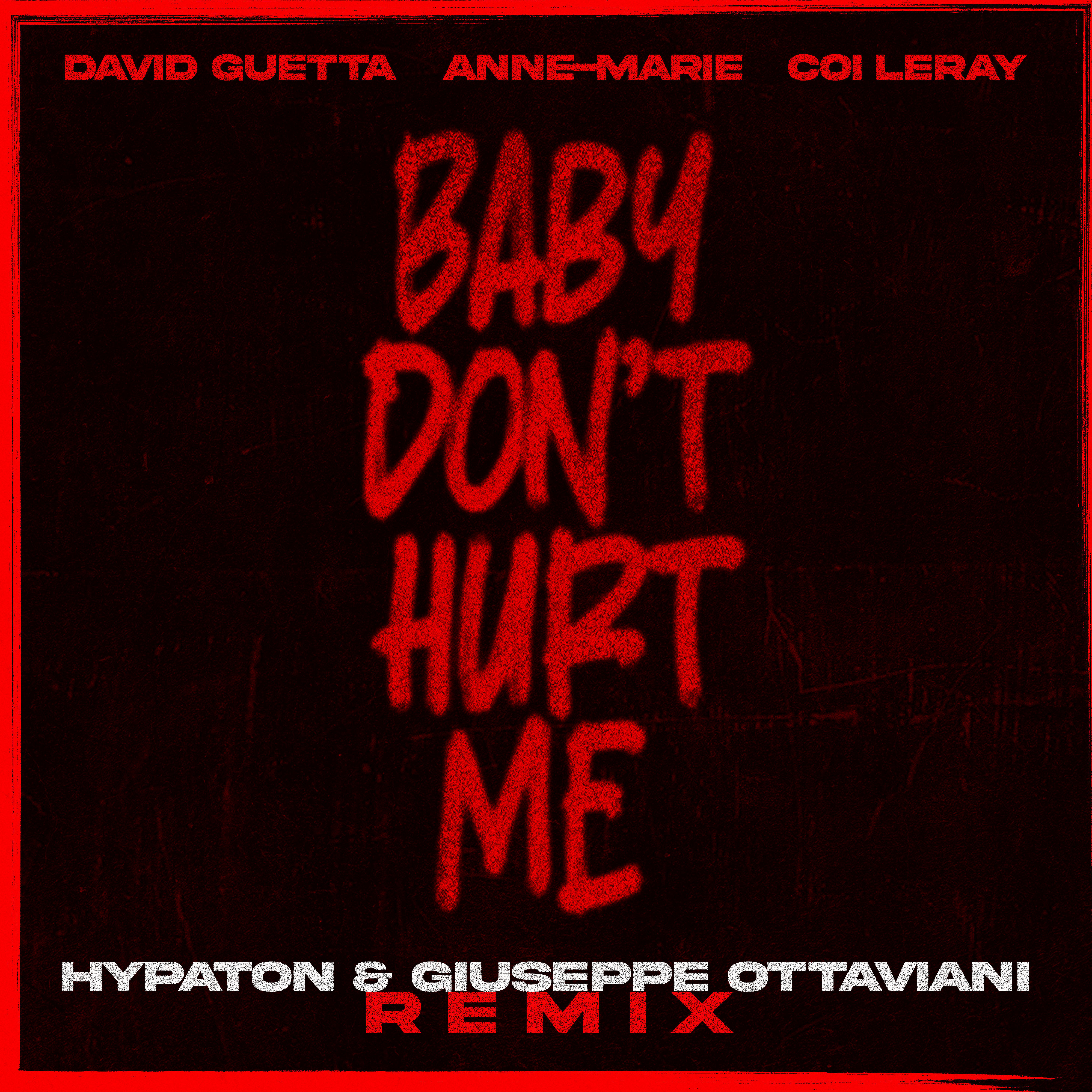 David Guetta – Baby Don’t Hurt Me (feat. Anne-Marie & Coi Leray) [Hypaton & Giuseppe Ottaviani Remix]