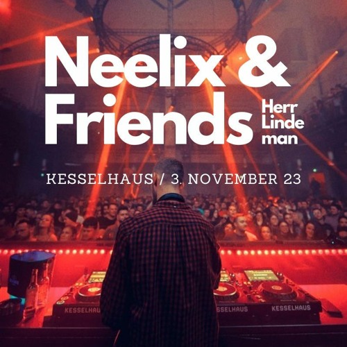 Neelix & Friends @ Kesselhaus Set Nov23