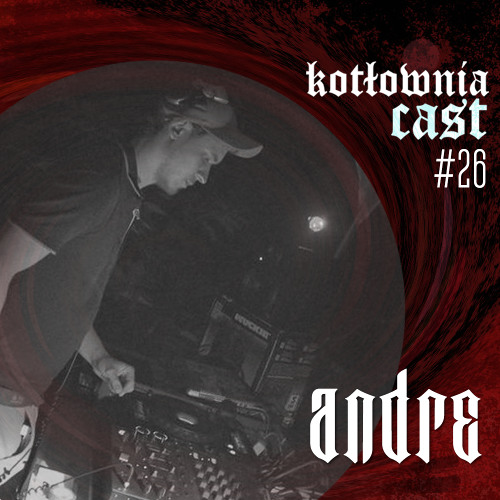 KotłowniaCast #26 - Andre
