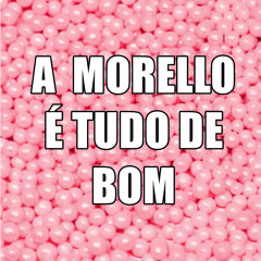 A Morello É Tudo de Bom