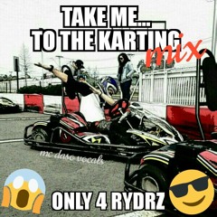 Take Me To The Karting Mix (Only For RYDRZ)2017