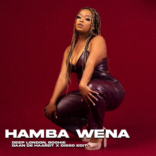 Deep London - Hamba Wena (DAAN DE HAARDT X DISSO EDIT)