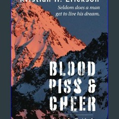 PDF 📖 Blood Piss & Cheer: Alaska Read Book