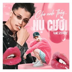 WezDee - Cho anh thấy nụ cười