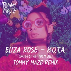 Eliza Rose - B.O.T.A. (Baddest Of Them All) [Tommy Maze Remix] FREE DOWNLOAD