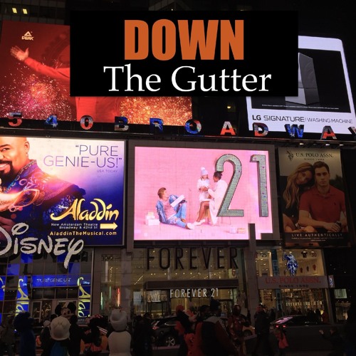 DOWN (The Gutter)