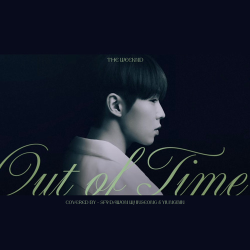 Out Of Time - The Weeknd (SF9 DAWON w/ INSEONG & YOUNGBIN COVER)