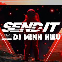 MIXTAPE | VINA HOUSE - SEND IT - MINH HIẾU MIX