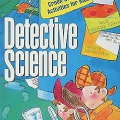 ePub Download Detective Science: 40 Crime-Solving, Case-Breaking, Crook-Catching Activities for