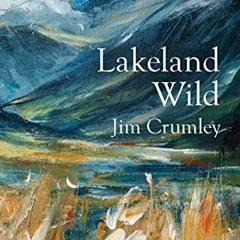 Get EPUB 🖋️ Lakeland Wild by  Jim Crumley [EPUB KINDLE PDF EBOOK]