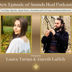 Sounds Heal Podcast with Gareth Laffely, Laura Turian & Natalie Brown