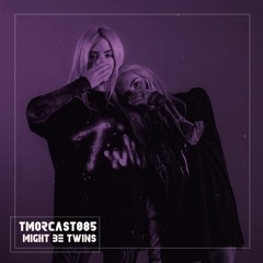 TMORCAST085 | Might Be Twins