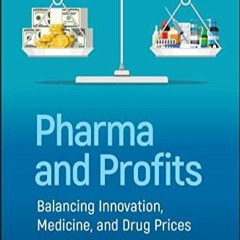PDF Pharma and Profits: Balancing Innovation, Medicine, and Drug Prices