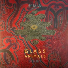 Glass Animals - Gooey (&friends remake)