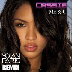 Cassie - Me & U (Yolan Paris Remix)